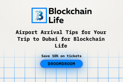 Airport Arrival Tips for Your Trip to Dubai for Blockchain Life