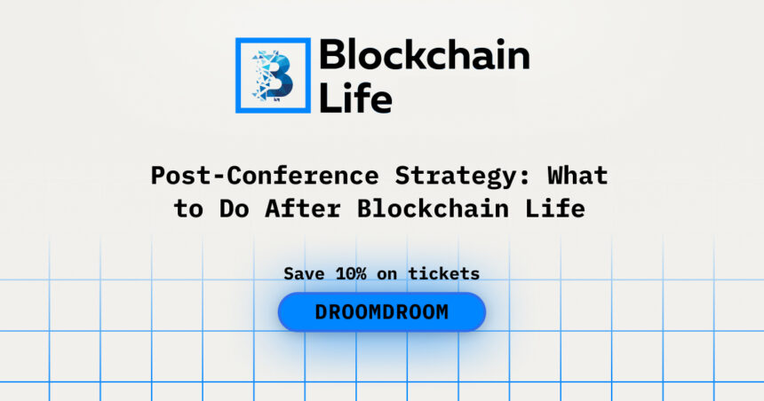 Post-Conference Strategy: What to Do After Blockchain Life