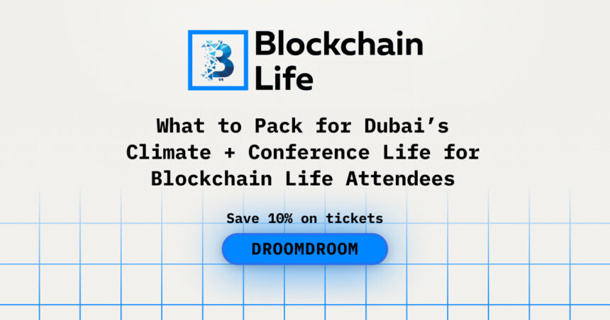 What to Pack for Dubai’s Climate + Conference Life for Blockchain Life Attendees