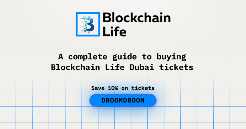 A complete guide to buying Blockchain Life Dubai tickets