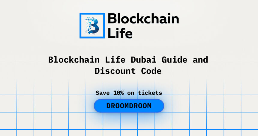 Blockchain Life Dubai Guide and Discount Code