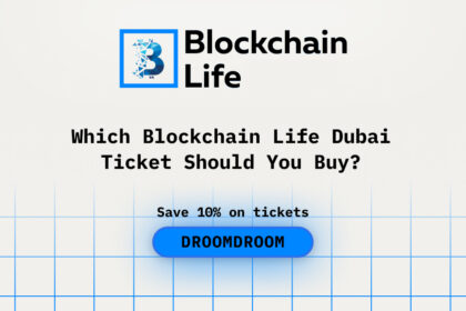 Which Blockchain Life Dubai Ticket Should You Buy?