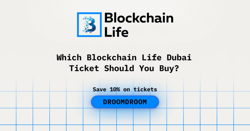Which Blockchain Life Dubai Ticket Should You Buy?